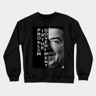 The Government is not the solution Text portrait Ronald Reagan President Crewneck Sweatshirt